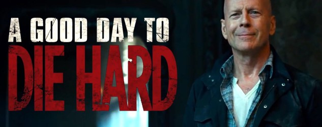 A Good Day to Die Hard Review