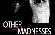 First Time Fest 2015: ‘Other Madnesses’ Review